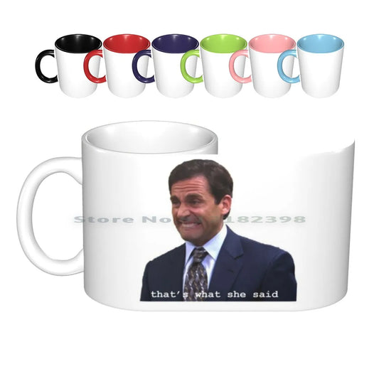 That's What She Said Ceramic Mugs Coffee Cups Milk Tea Mug Office Thats What She Said Michael Michael Jim Pam Stanley Worlds