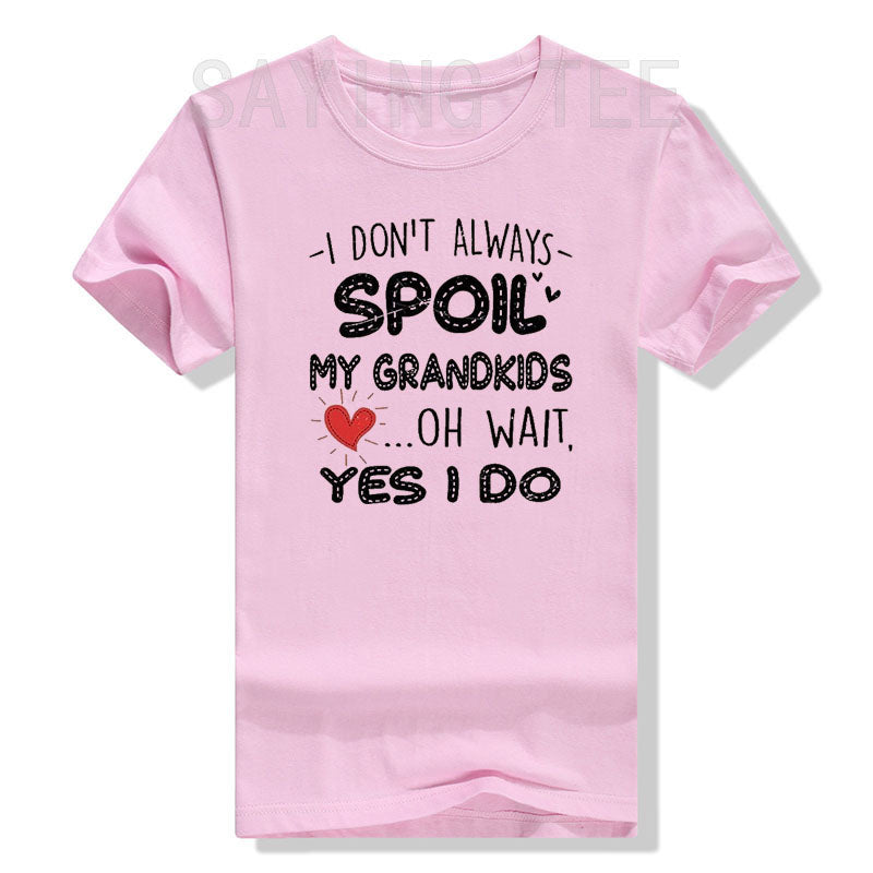 I Don't Always Spoil My Grandkids Oh Wait I Do Graphic Basic Tee Grandma T-Shirt Funny Grandma Gifts Casual Short Sleeve Blouses