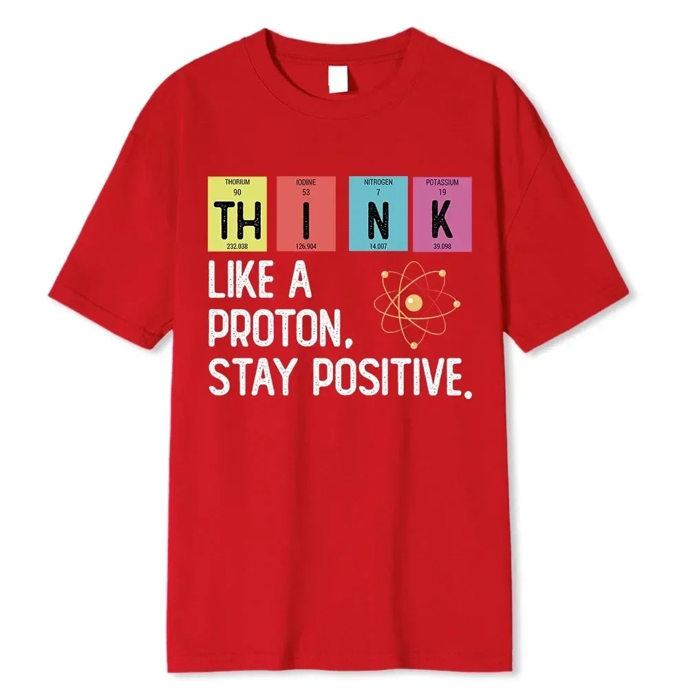 Summer Men's T-shirt Think Like A Proton Stay Positive Funny Science Printed T-shirt Short Sleeve Oversized T-Shirt Men Clothes