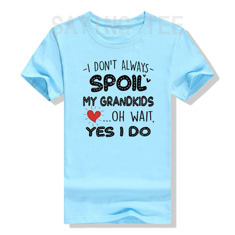 I Don't Always Spoil My Grandkids Oh Wait I Do Graphic Basic Tee Grandma T-Shirt Funny Grandma Gifts Casual Short Sleeve Blouses