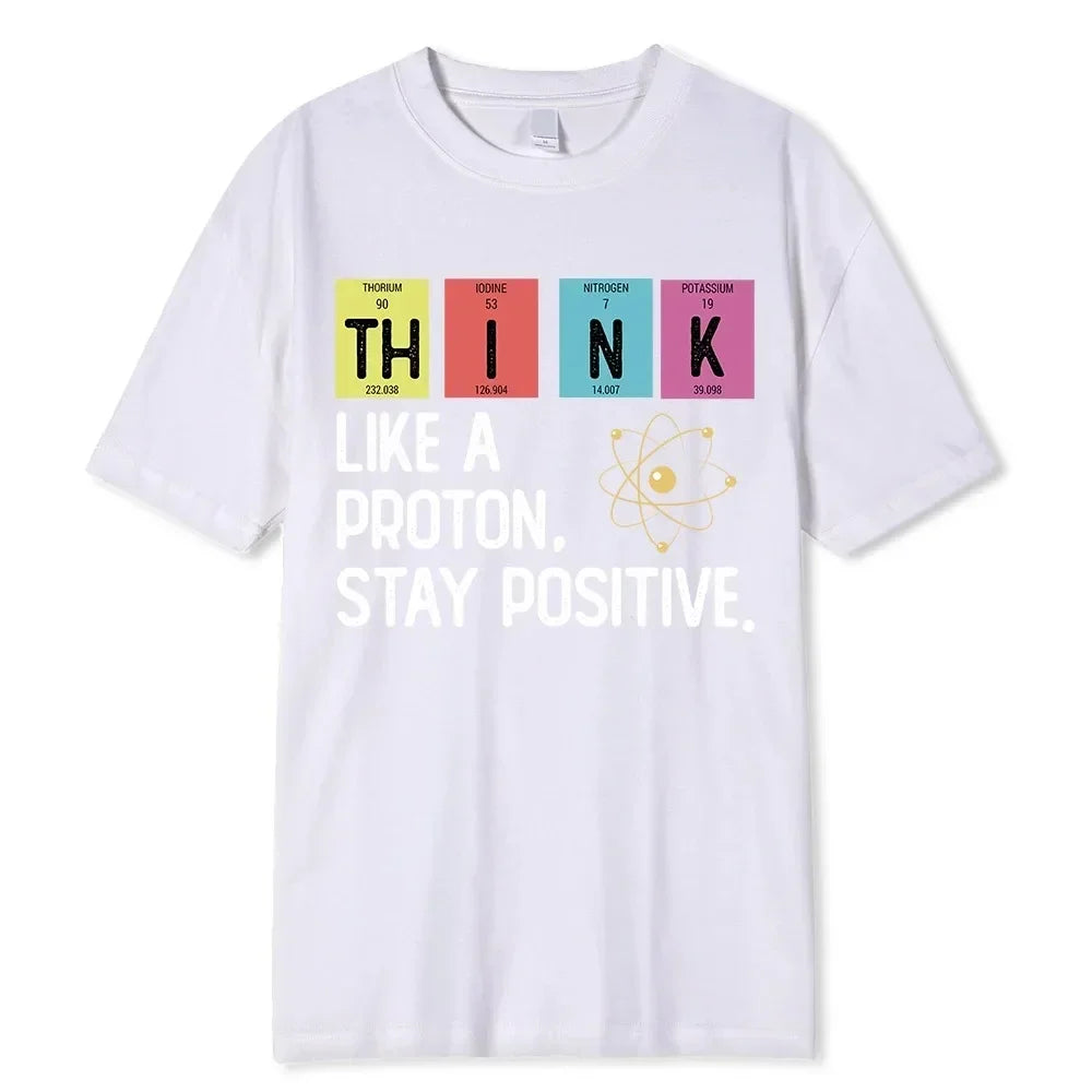 Summer Men's T-shirt Think Like A Proton Stay Positive Funny Science Printed T-shirt Short Sleeve Oversized T-Shirt Men Clothes