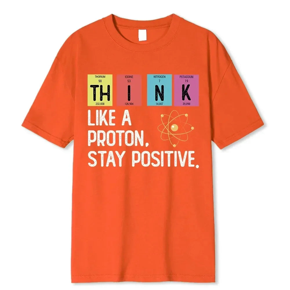 Summer Men's T-shirt Think Like A Proton Stay Positive Funny Science Printed T-shirt Short Sleeve Oversized T-Shirt Men Clothes