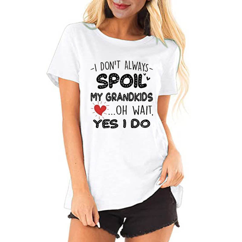 I Don't Always Spoil My Grandkids Oh Wait I Do Graphic Basic Tee Grandma T-Shirt Funny Grandma Gifts Casual Short Sleeve Blouses