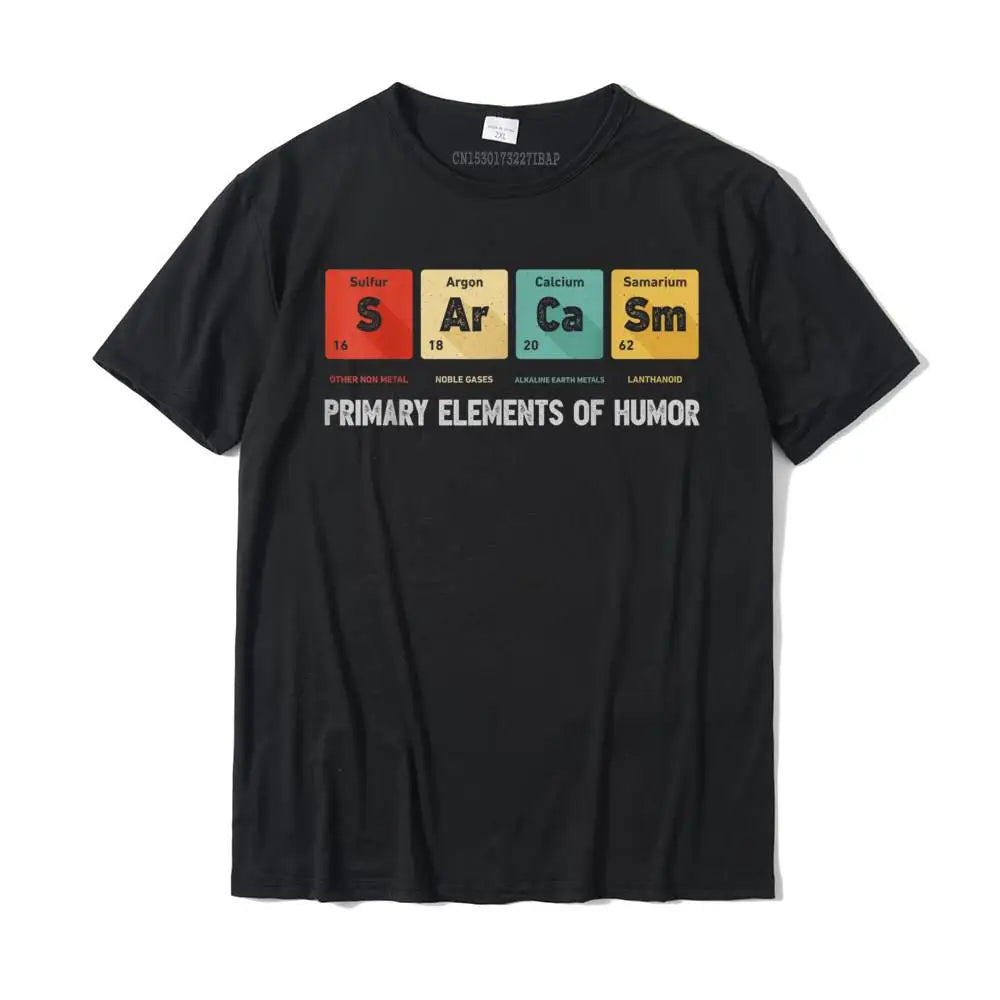 Science Sarcasm Primary Elements Of Humor Chemistry Gifts T-Shirt Rife Male T Shirt Simple Style Tops Shirts Cotton Geek