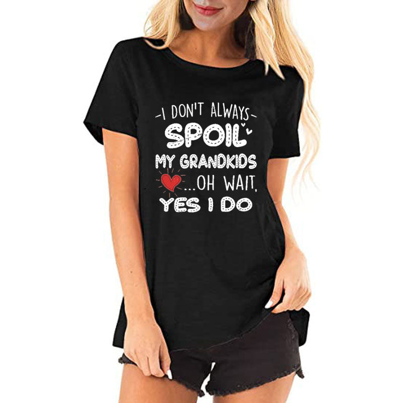 I Don't Always Spoil My Grandkids Oh Wait I Do Graphic Basic Tee Grandma T-Shirt Funny Grandma Gifts Casual Short Sleeve Blouses