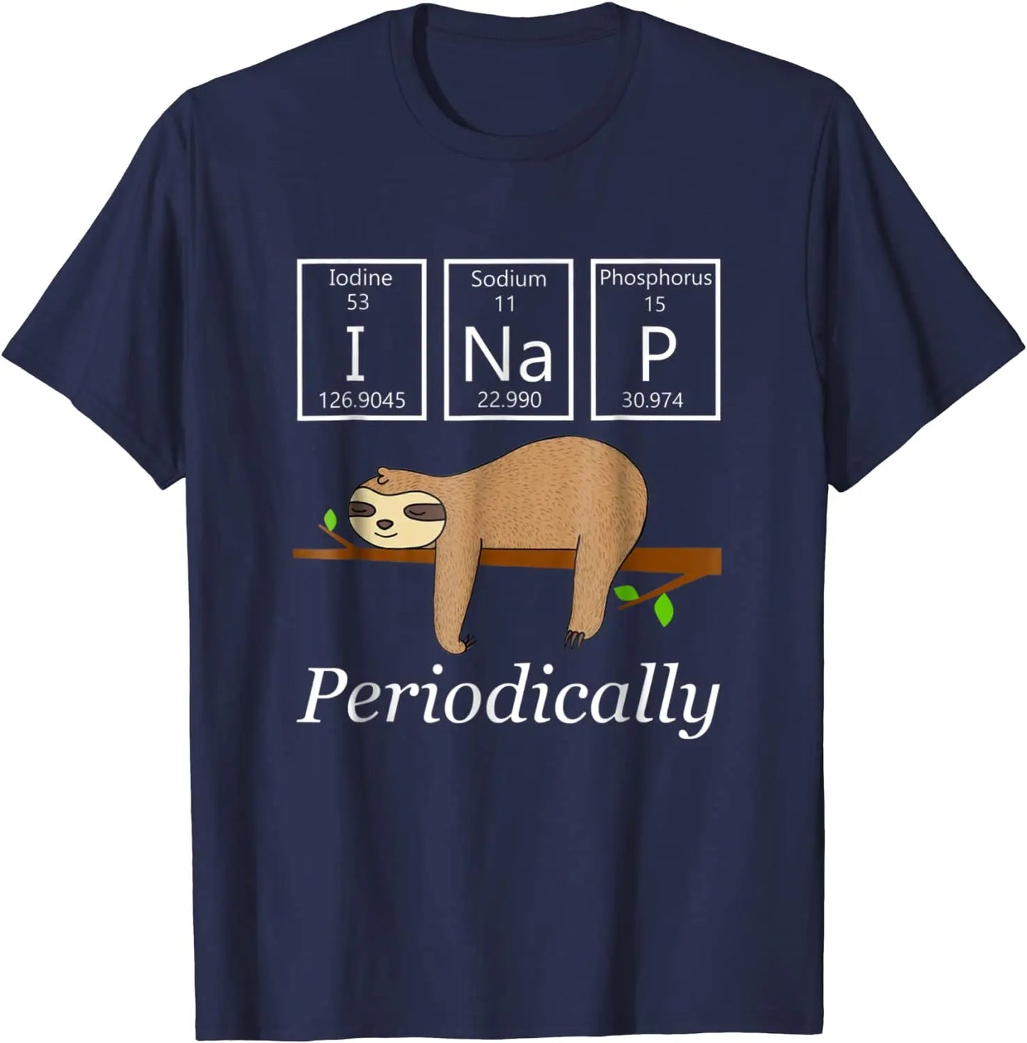 Funny Science Sloth Shirt-I Nap Periodically Sloths Lovers Customized T Shirts Tops & Tees for Men Classic Cotton T Shirt