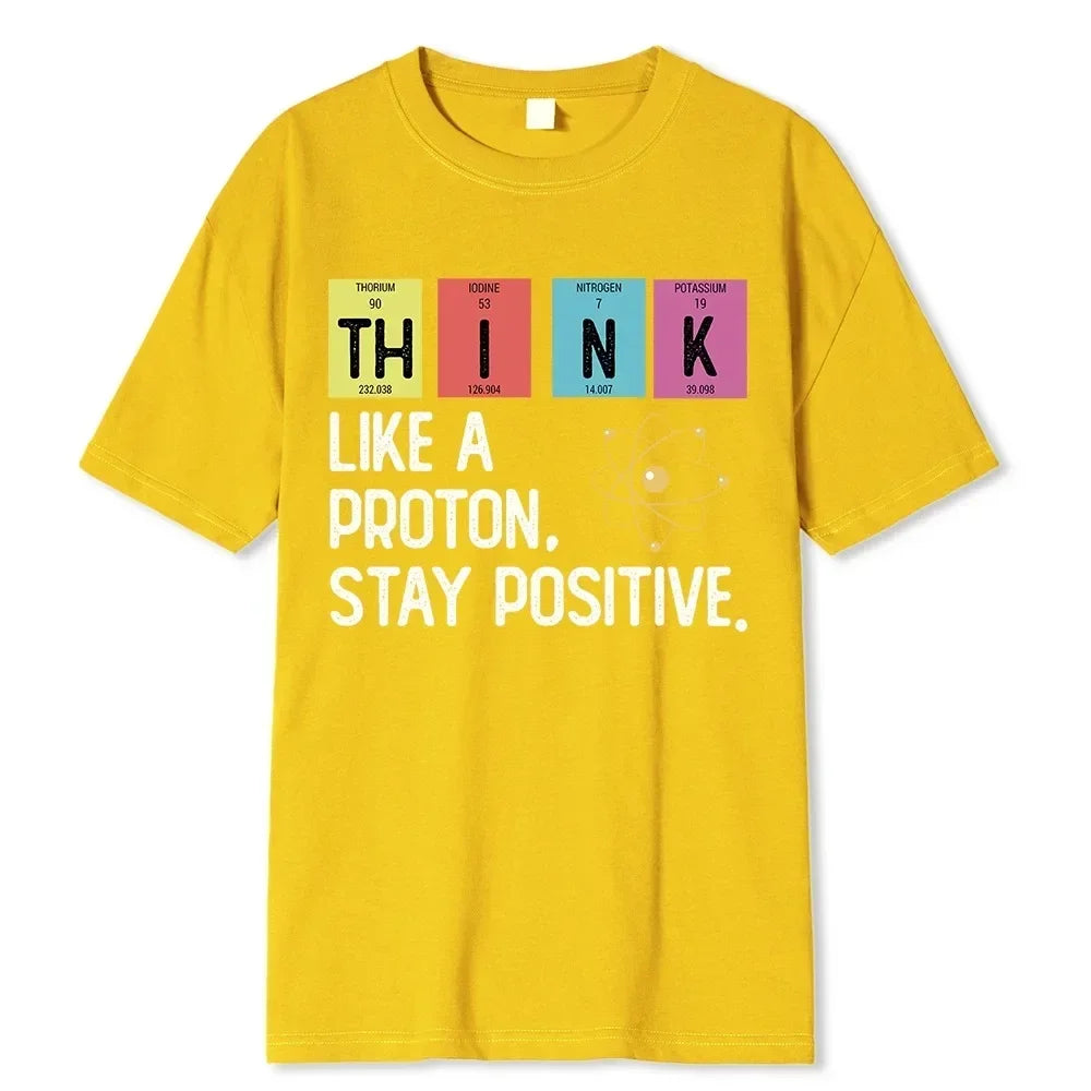 Summer Men's T-shirt Think Like A Proton Stay Positive Funny Science Printed T-shirt Short Sleeve Oversized T-Shirt Men Clothes