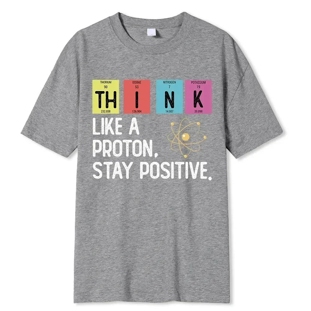 Summer Men's T-shirt Think Like A Proton Stay Positive Funny Science Printed T-shirt Short Sleeve Oversized T-Shirt Men Clothes