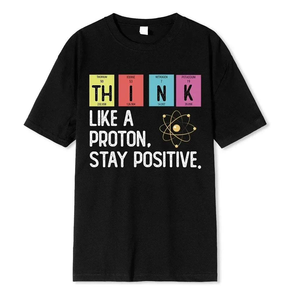 Summer Men's T-shirt Think Like A Proton Stay Positive Funny Science Printed T-shirt Short Sleeve Oversized T-Shirt Men Clothes